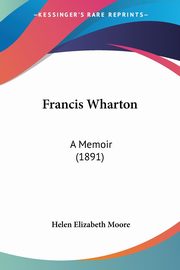 Francis Wharton, Moore Helen Elizabeth