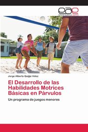 El Desarrollo de las Habilidades Motrices Bsicas en Prvulos, Quijije Vlez Jorge Alberto