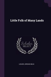 Little Folk of Many Lands, Miln Louise Jordan