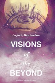 ksiazka tytu: Visions of the Beyond autor: Masciandaro Stefanie