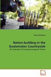 ksiazka tytu: Nation-building in the Guatemalan Countryside autor: McKinnon Devon