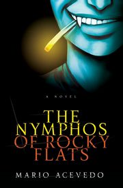 The Nymphos of Rocky Flats, Acevedo Mario