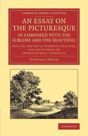 ksiazka tytu: An  Essay on the Picturesque, as Compared with the Sublime and the Beautiful autor: Price Uvedale