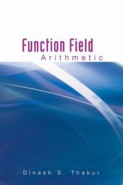 ksiazka tytu: Function Field Arithmetic autor: Thakur Dinesh S