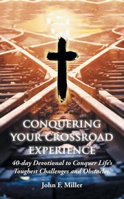 ksiazka tytu: Conquering Your Crossroad Experience autor: Miller John F.