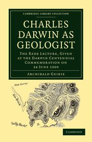Charles Darwin as Geologist, Geikie Archibald