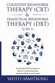 Cognitive Behavioral Therapy (CBT) & Dialectical Behavioral Therapy (DBT) (2 in 1), ARMSTRONG WESLEY