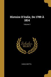 ksiazka tytu: Histoire D'italie, De 1789 ? 1814; Volume 3 autor: Botta Carlo