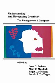 Understanding and Recognizing Creativity, Isaksen Scott G.