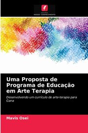 ksiazka tytu: Uma Proposta de Programa de Educa?o em Arte Terapia autor: Osei Mavis