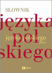 ksiazka tytu: Sownik jzyka polskiego PWN autor: 