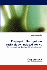 ksiazka tytu: Fingerprint Recognition Technology - Related Topics autor: Drahansky Martin