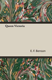 Queen Victoria, Benson E. F.