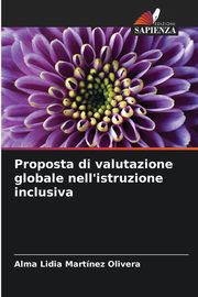 ksiazka tytu: Proposta di valutazione globale nell'istruzione inclusiva autor: Martinez Olivera Alma Lidia