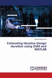 Estimating Iterative Design duration using DSM and MATLAB, Waghmare Sushant