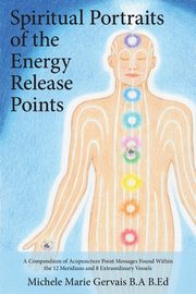 Spiritual Portraits of the Energy Release Points, Gervais Michele Marie