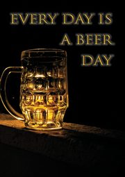 Every day is a beer day, Ainslie Vivienne