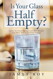 Is Your Glass Half Empty?, Roy James