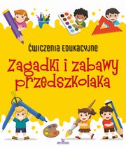 wiczenia edukacyjne Zagadki i zabawy przedszkolaka, Grzankowska Ewelina