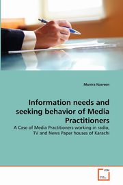 Information needs and seeking behavior of Media Practitioners, Nasreen Munira