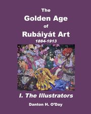 The Golden Age of  Rubiyt Art I. The Illustrators, O'Day Danton H.