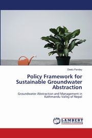 ksiazka tytu: Policy Framework for Sustainable Groundwater Abstraction autor: Pandey Deelu