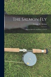 The Salmon Fly, Kelson George M.