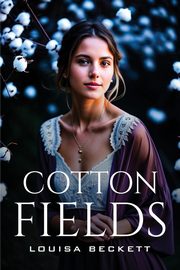 Cotton Fields, Beckett Louisa
