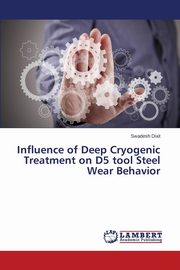Influence of Deep Cryogenic Treatment on D5 tool Steel Wear Behavior, Dixit Swadesh