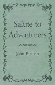 Salute to Adventurers, Buchan John