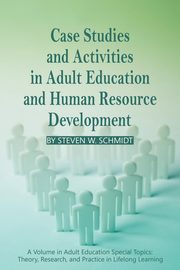 Case Studies and Activities in Adult Education and Human Resource Development (PB), Schmidt Steven W.