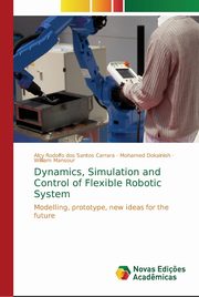 ksiazka tytu: Dynamics, Simulation and Control of Flexible Robotic System autor: dos Santos Carrara Alcy Rodolfo