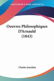 Oeuvres Philosophiques D'Arnauld (1843), 