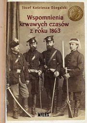 Wspomnienia krwawych czasw z roku 1863, Kociesza Oegalski Jzef