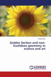 Golden Section and non-Euclidean geometry in science and art, Bodnar Oleg