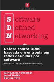 Defesa contra DDoS baseada em entropia em redes definidas por software, Desalegn Wendwossen