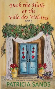 Deck the Halls at the Villa des Violettes, Sands Patricia