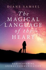 ksiazka tytu: The Magical Language of the Heart autor: Samsel Diane
