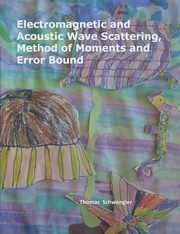 Electromagnetic and Acoustic Wave Scattering, Method of Moments and Error Bound, Schwengler Thomas