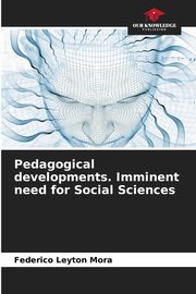 Pedagogical developments. Imminent need for Social Sciences, Leyton Mora Federico