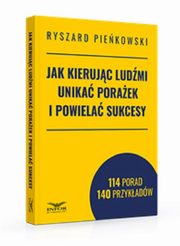 Jak kierujc ludmi unika poraek i powiela sukcesy, Piekowski Ryszard