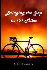 Bridging the Gap in 151 Miles, Hoornstra Mike