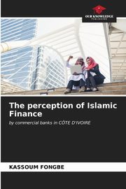 The perception of Islamic Finance, FONGBE Kassoum