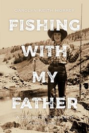ksiazka tytu: Fishing with My Father autor: Hopper Carolyn Keith