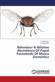 Behaviour & Relative Abundance of Pupal Parasitoids of Musca Domestica, Jebanesan a.