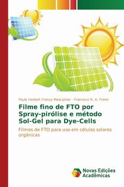 Filme fino de FTO por Spray-pirlise e mtodo Sol-Gel para Dye-Cells, Frana Maia Jnior Paulo Herbert