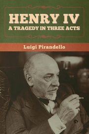 Henry IV, Pirandello Luigi