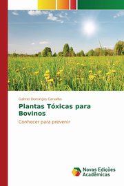 ksiazka tytu: Plantas Txicas para Bovinos autor: Carvalho Gabriel Domingos