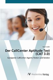 ksiazka tytu: Der CallCenter Aptitude Test (CAT 3.0) autor: Joder Karin