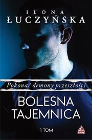 Pokona demony przeszoci.Tom 1 Bolesna tajemnica, uczyska Ilona